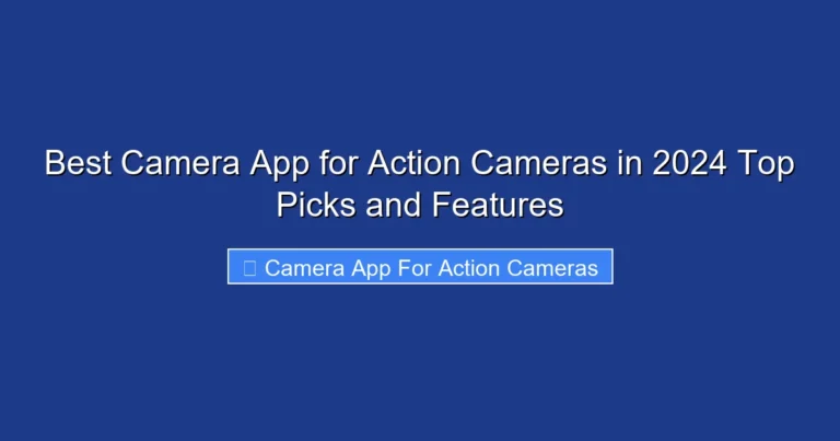 Best Camera App for Action Cameras in 2024 Top Picks and Features