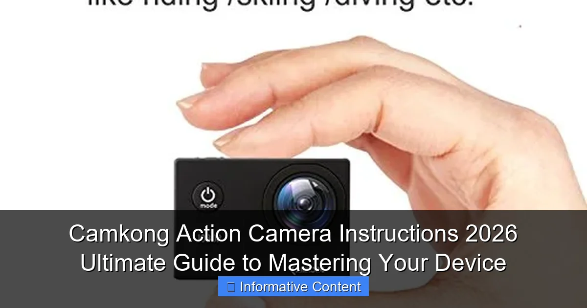 Camkong Action Camera Instructions 2026 Ultimate Guide to Mastering Your Device