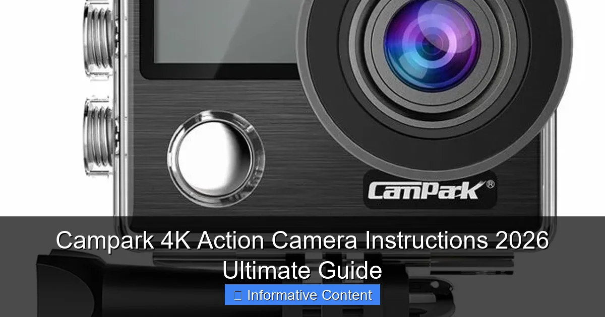 Campark 4K Action Camera Instructions 2026 Ultimate Guide