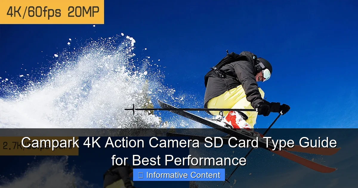 Campark 4K Action Camera SD Card Type Guide for Best Performance