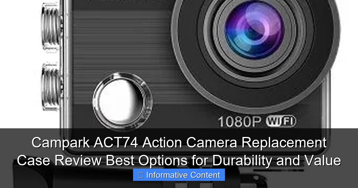 Campark ACT74 Action Camera Replacement Case Review Best Options for Durability and Value