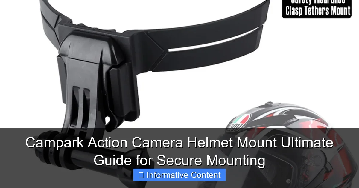 Campark Action Camera Helmet Mount Ultimate Guide for Secure Mounting