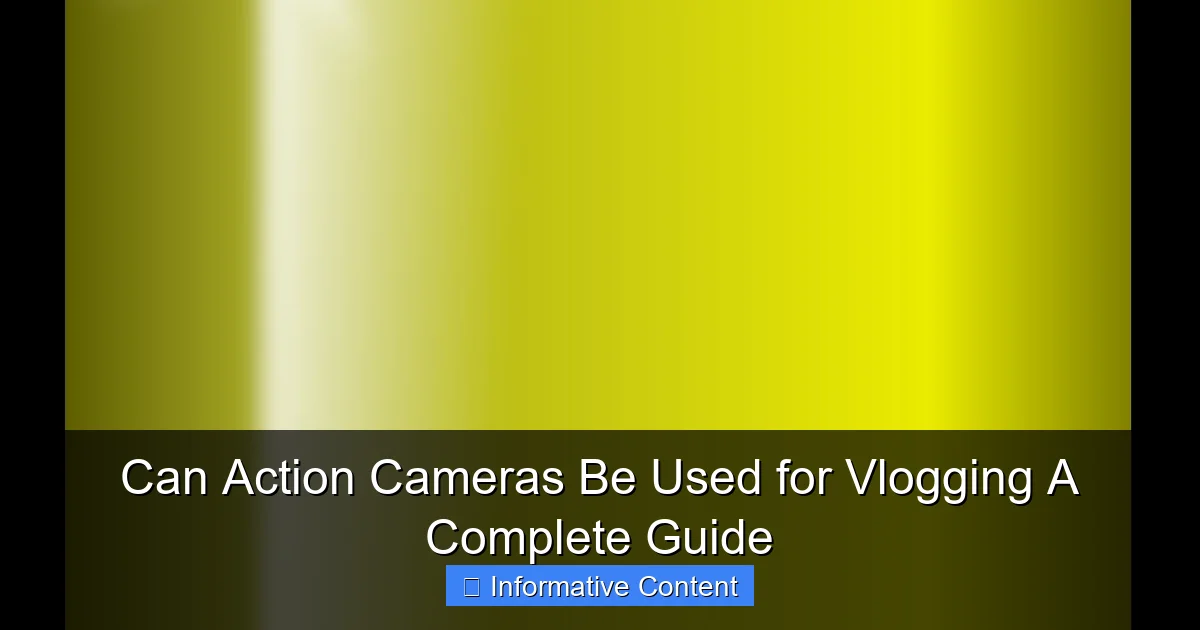 Can Action Cameras Be Used for Vlogging A Complete Guide