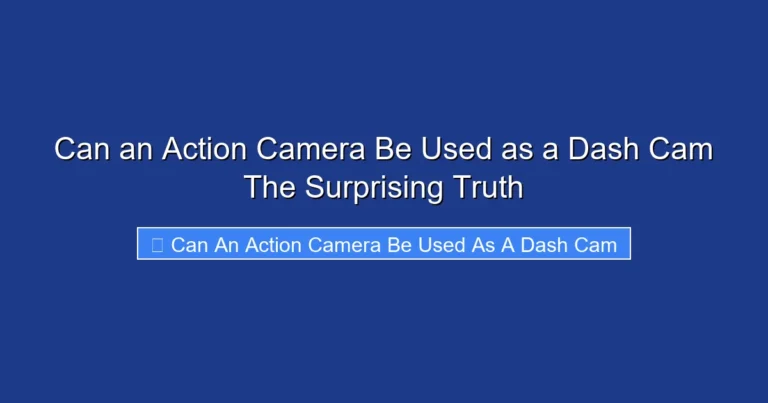 Can an Action Camera Be Used as a Dash Cam The Surprising Truth