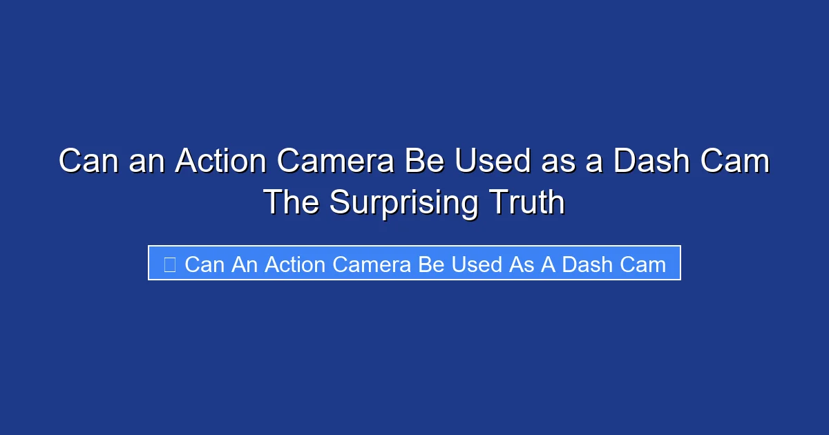 Can an Action Camera Be Used as a Dash Cam The Surprising Truth