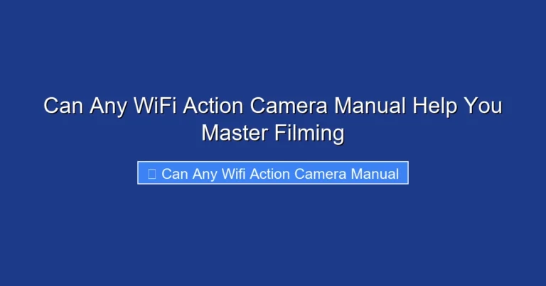 Can Any WiFi Action Camera Manual Help You Master Filming