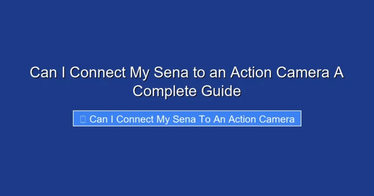 Can I Connect My Sena to an Action Camera A Complete Guide