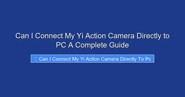 Can I Connect My Yi Action Camera Directly to PC A Complete Guide