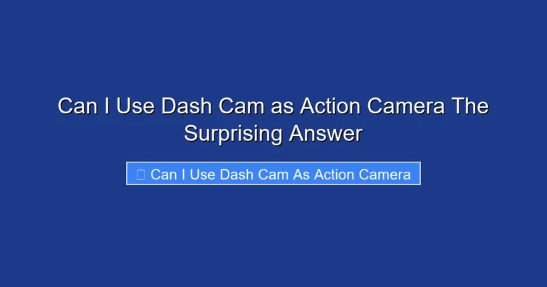 Can I Use Dash Cam as Action Camera The Surprising Answer