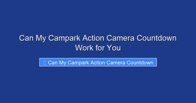 Can My Campark Action Camera Countdown Work for You