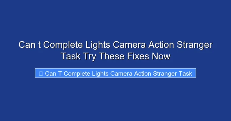 Can t Complete Lights Camera Action Stranger Task Try These Fixes Now