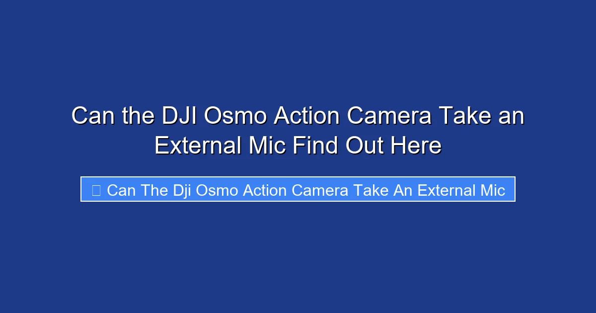 Can the DJI Osmo Action Camera Take an External Mic Find Out Here