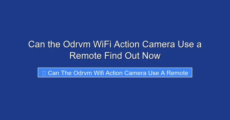 Can the Odrvm WiFi Action Camera Use a Remote Find Out Now