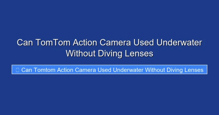 Can TomTom Action Camera Used Underwater Without Diving Lenses