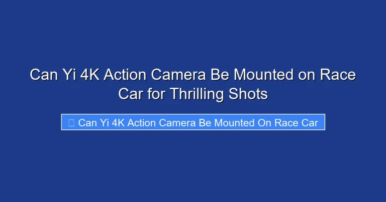 Can Yi 4K Action Camera Be Mounted on Race Car for Thrilling Shots
