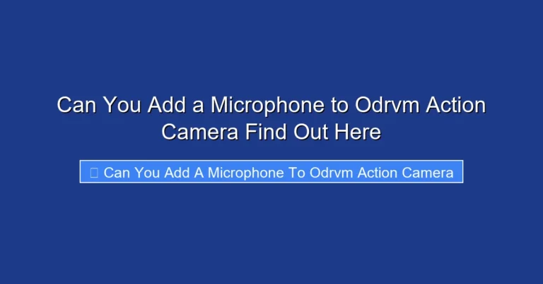 Can You Add a Microphone to Odrvm Action Camera Find Out Here