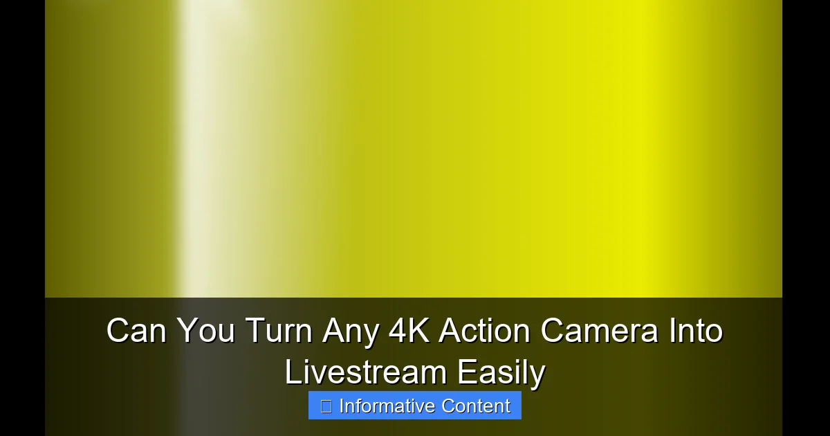 Can You Turn Any 4K Action Camera Into Livestream Easily
