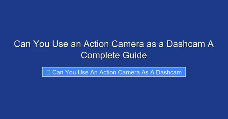 Can You Use an Action Camera as a Dashcam A Complete Guide