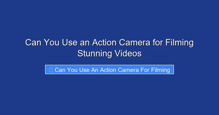 Can You Use an Action Camera for Filming Stunning Videos