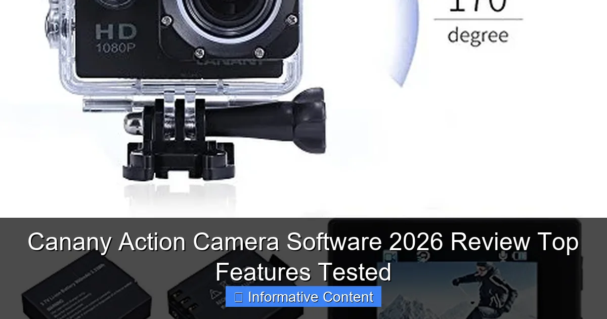 Canany Action Camera Software 2026 Review Top Features Tested