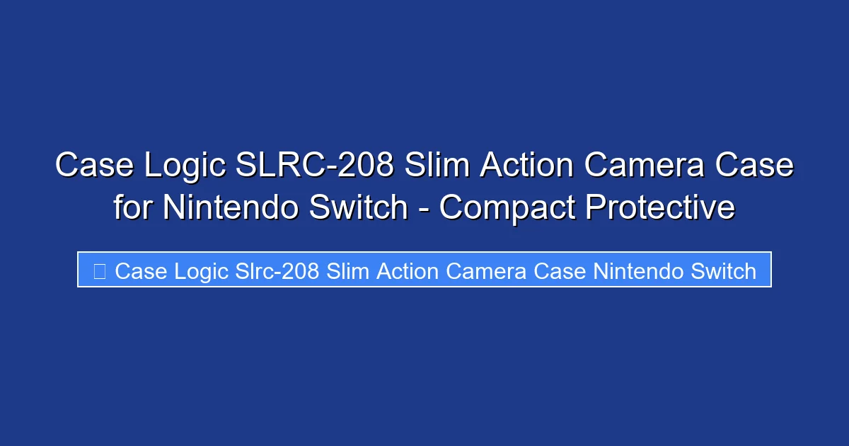 Case Logic SLRC-208 Slim Action Camera Case for Nintendo Switch - Compact Protective