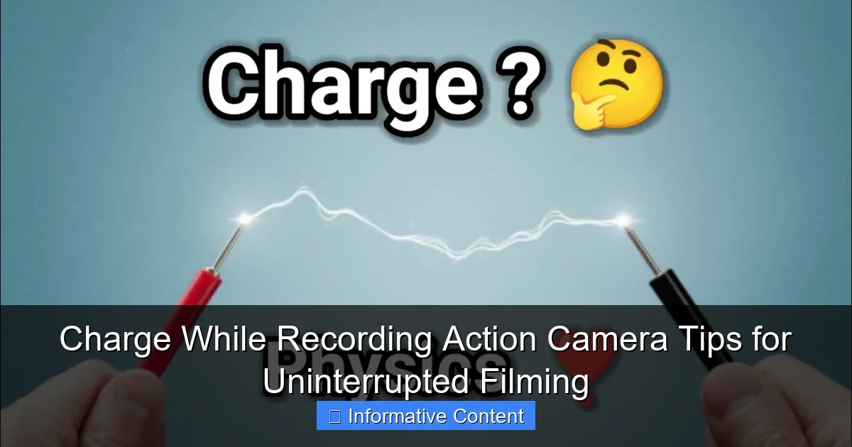 Charge While Recording Action Camera Tips for Uninterrupted Filming