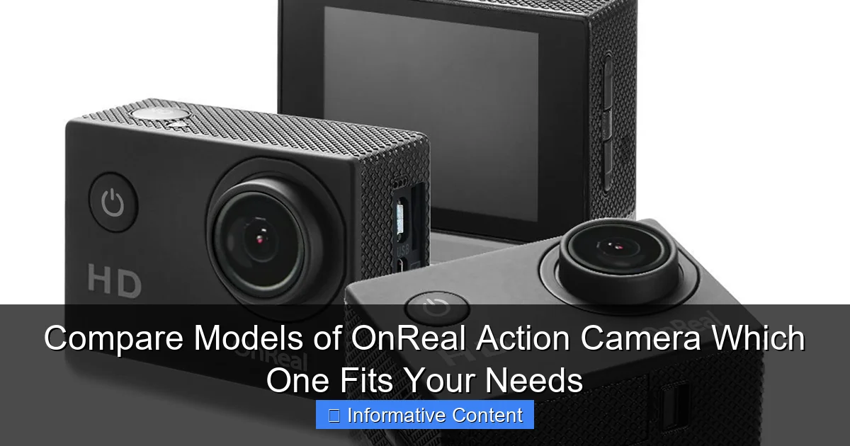Compare Models of OnReal Action Camera Which One Fits Your Needs