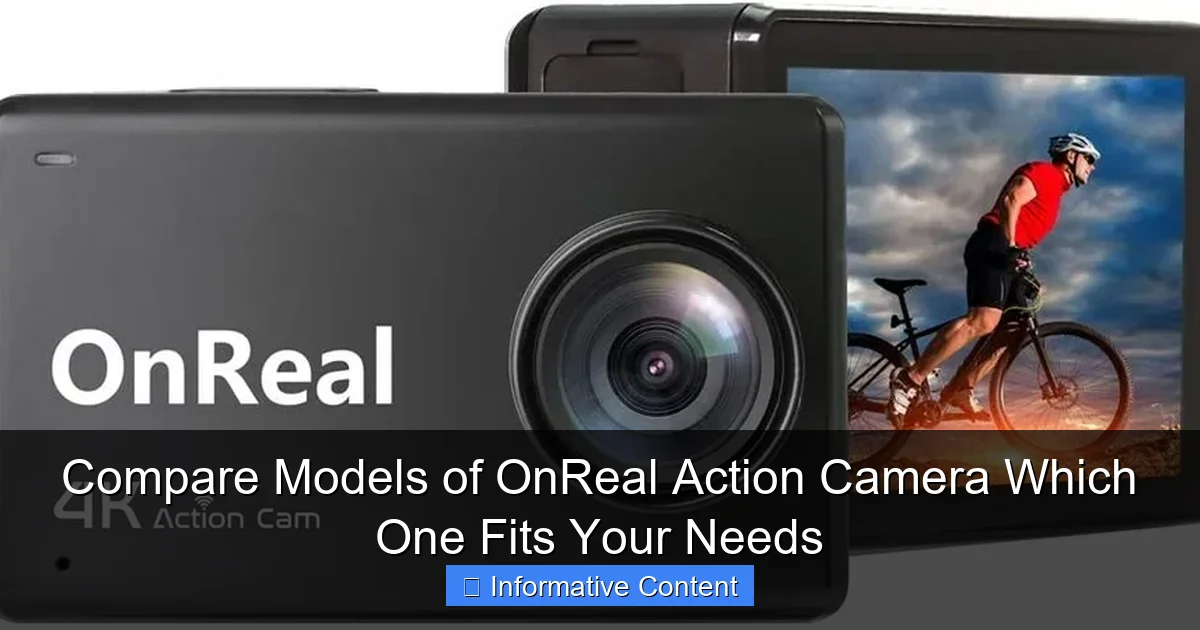 Compare Models of OnReal Action Camera Which One Fits Your Needs