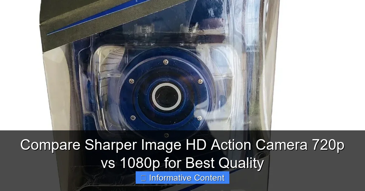 Compare Sharper Image HD Action Camera 720p vs 1080p for Best Quality