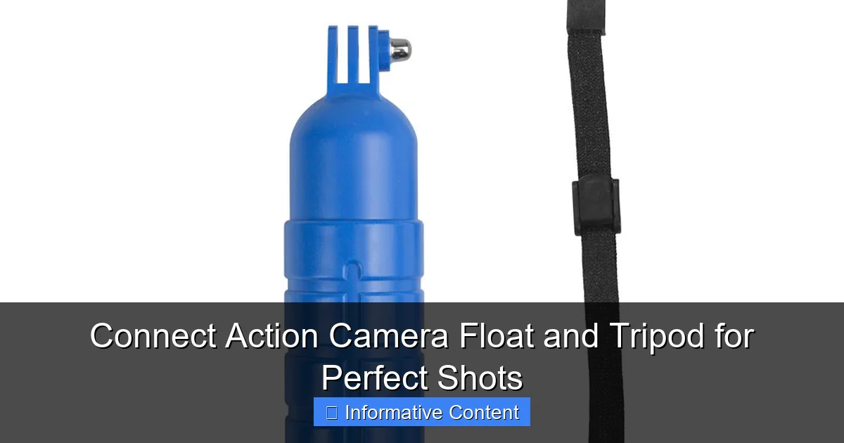 Connect Action Camera Float and Tripod for Perfect Shots