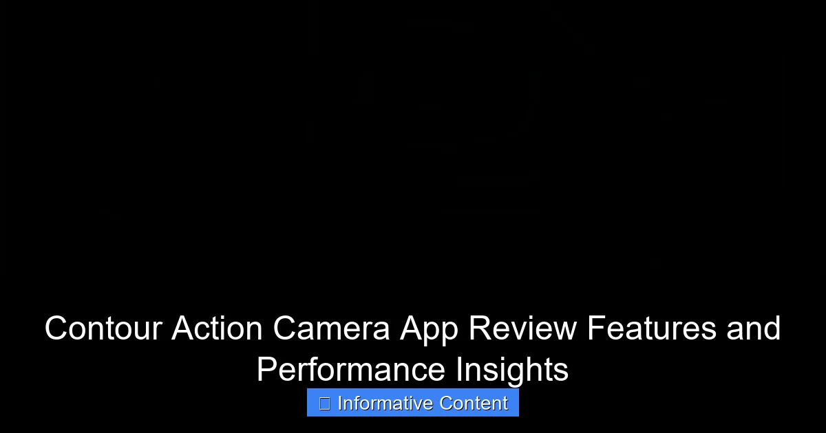 Contour Action Camera App Review Features and Performance Insights