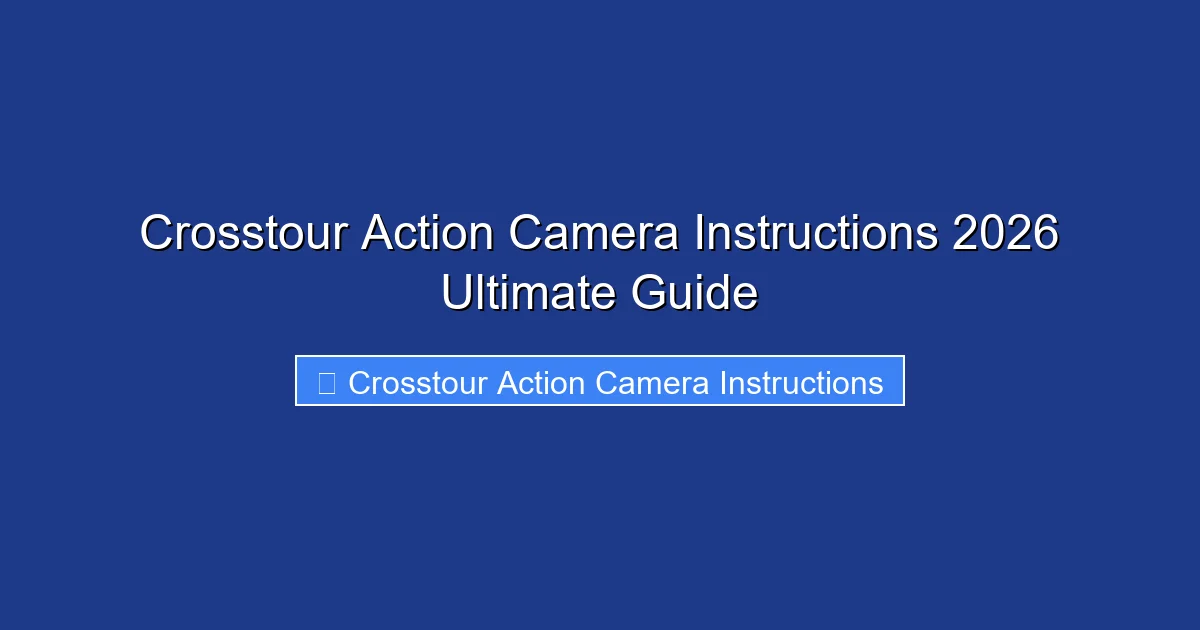 Crosstour Action Camera Instructions 2026 Ultimate Guide