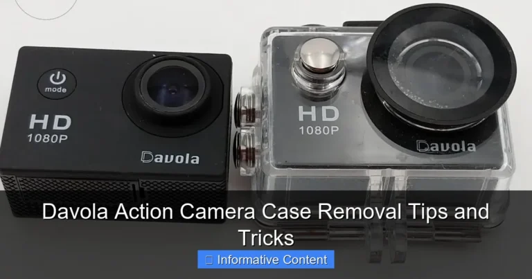 Davola Action Camera Case Removal Tips and Tricks