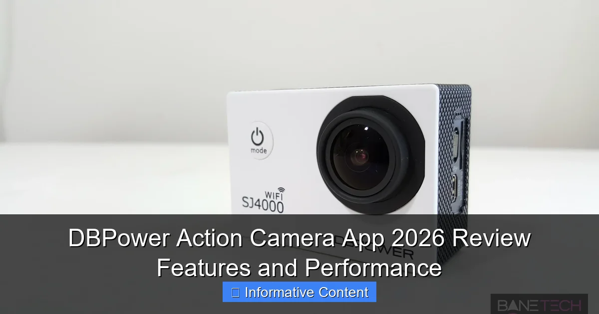 DBPower Action Camera App 2026 Review Features and Performance