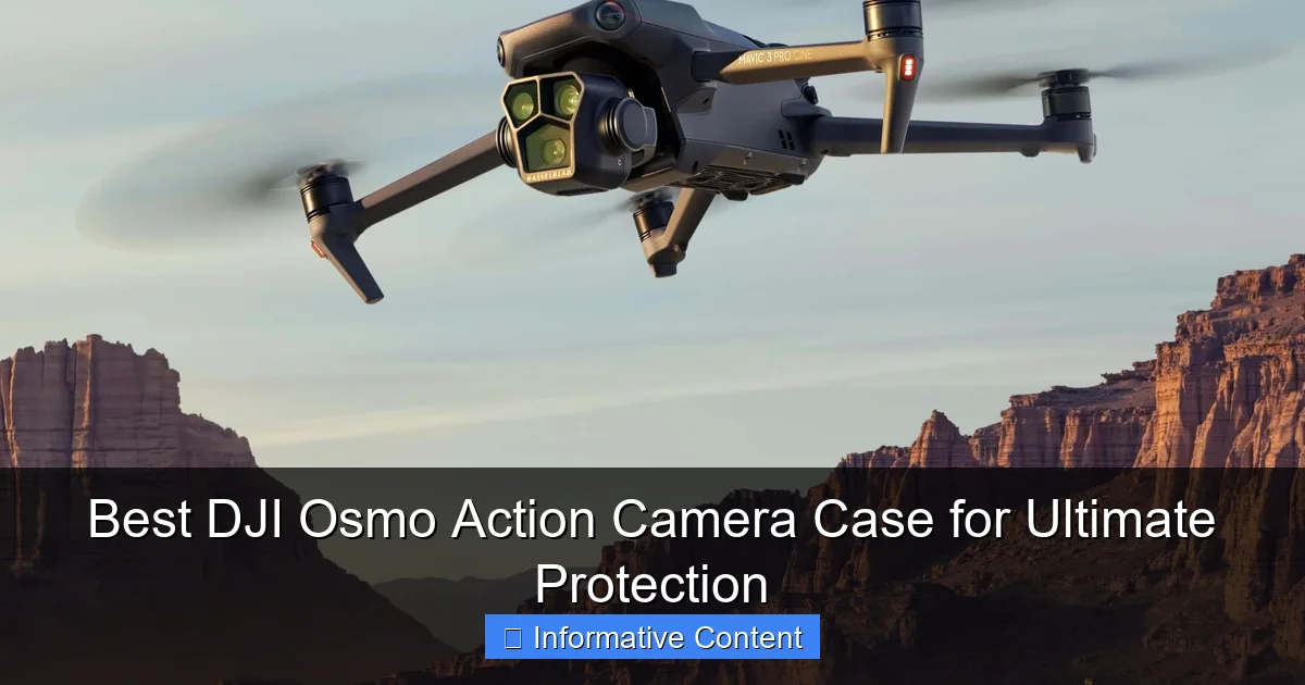 Best DJI Osmo Action Camera Case for Ultimate Protection