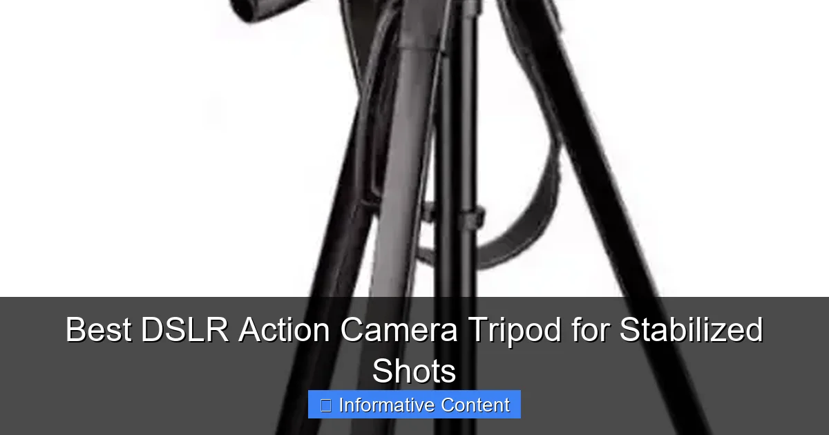 Best DSLR Action Camera Tripod for Stabilized Shots