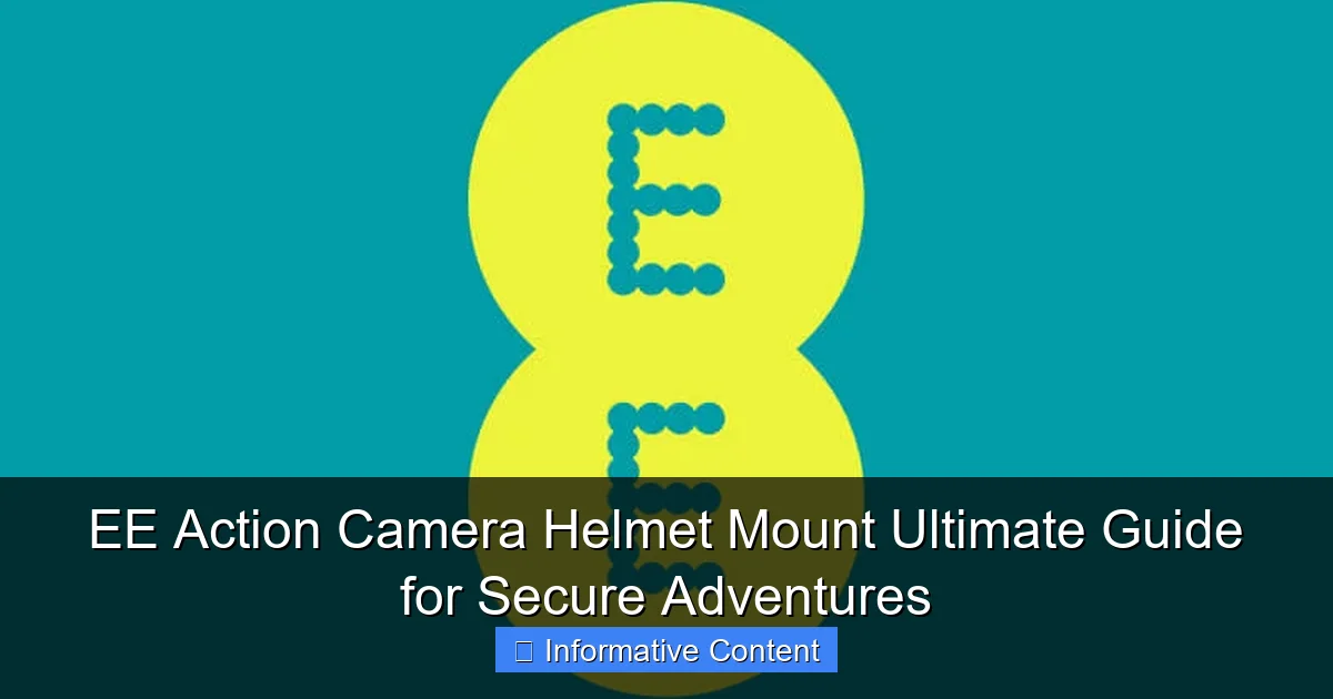 EE Action Camera Helmet Mount Ultimate Guide for Secure Adventures