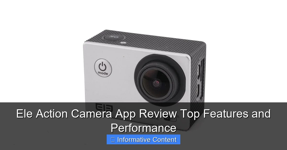 Ele Action Camera App Review Top Features and Performance