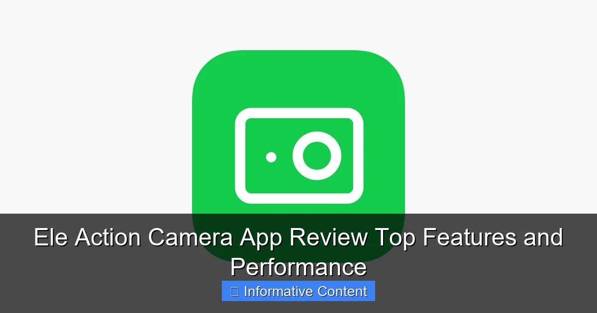 Ele Action Camera App Review Top Features and Performance