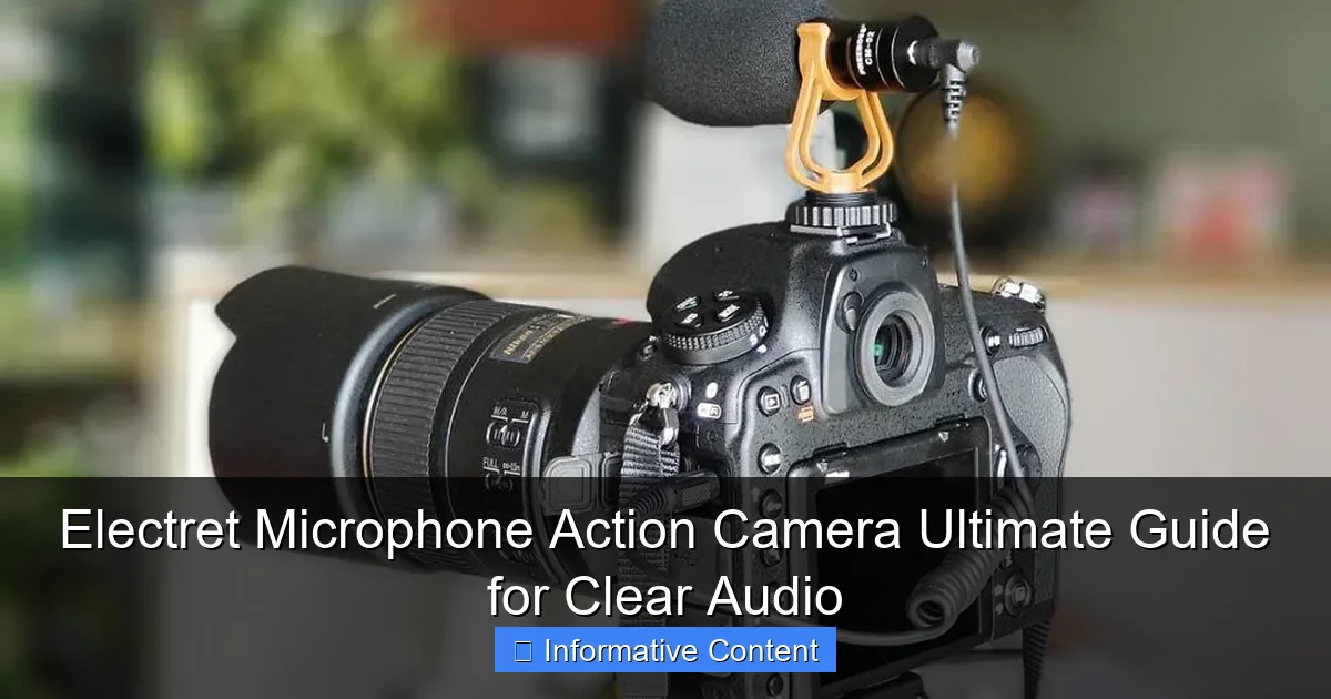Electret Microphone Action Camera Ultimate Guide for Clear Audio