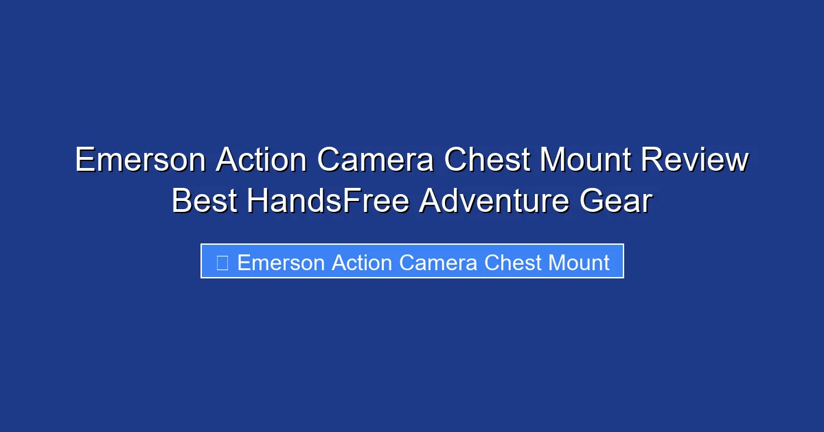 Emerson Action Camera Chest Mount Review Best HandsFree Adventure Gear