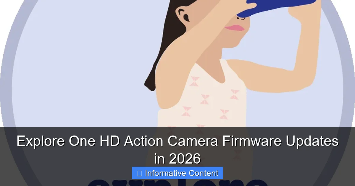 Explore One HD Action Camera Firmware Updates in 2026