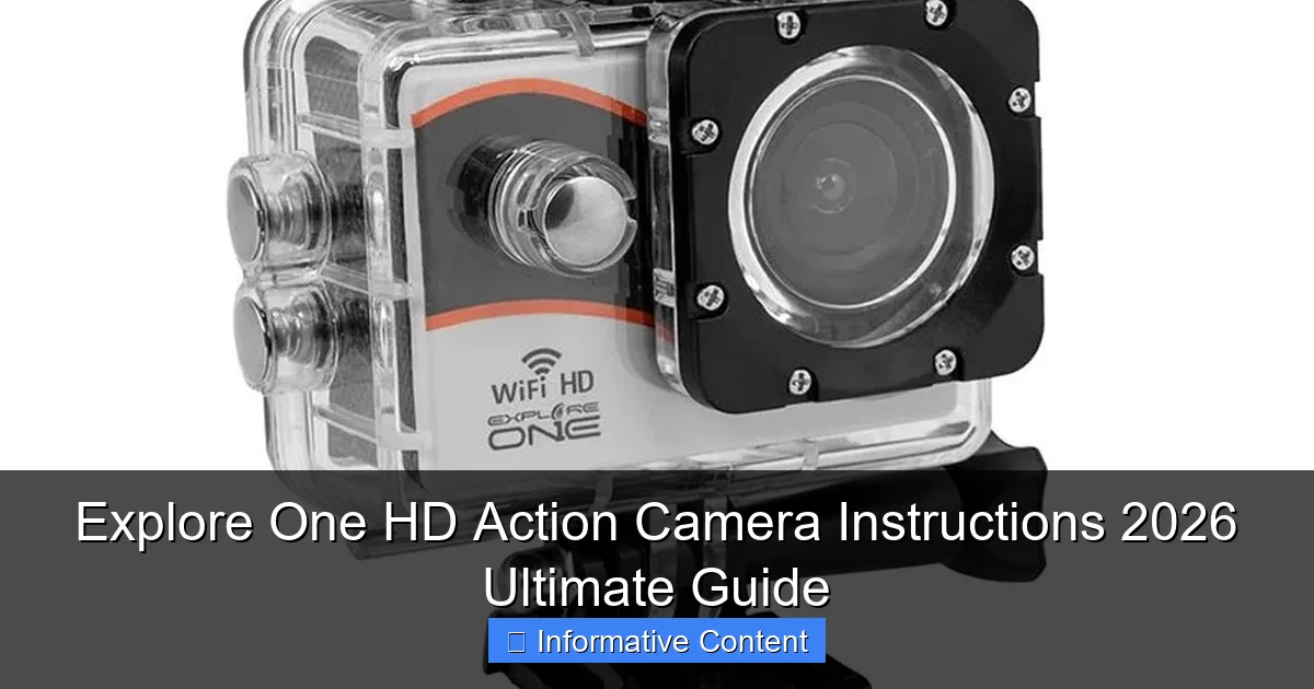 Explore One HD Action Camera Instructions 2026 Ultimate Guide