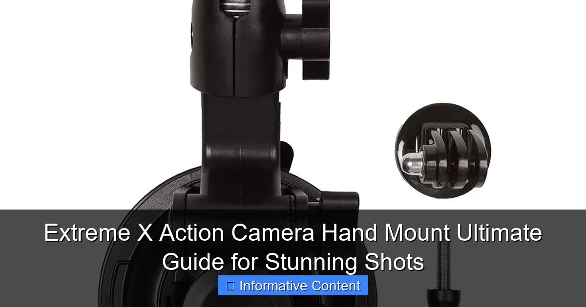 Extreme X Action Camera Hand Mount Ultimate Guide for Stunning Shots