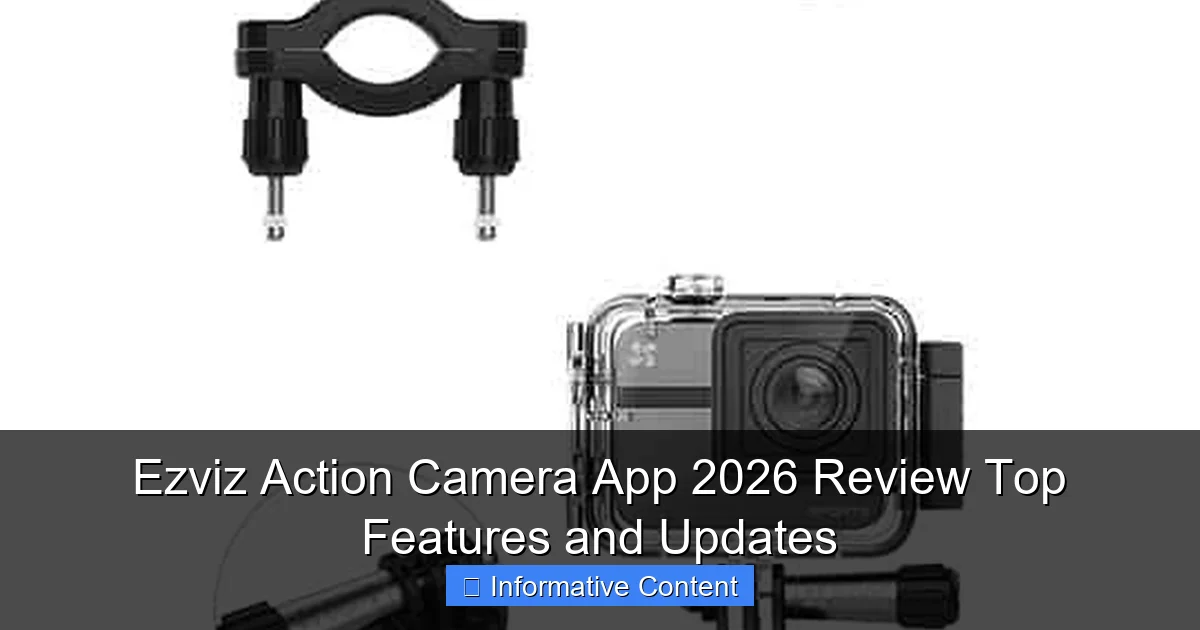 Ezviz Action Camera App 2026 Review Top Features and Updates