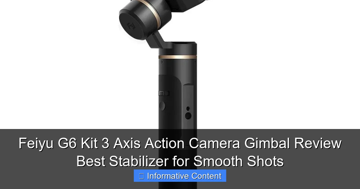 Feiyu G6 Kit 3 Axis Action Camera Gimbal Review Best Stabilizer for Smooth Shots