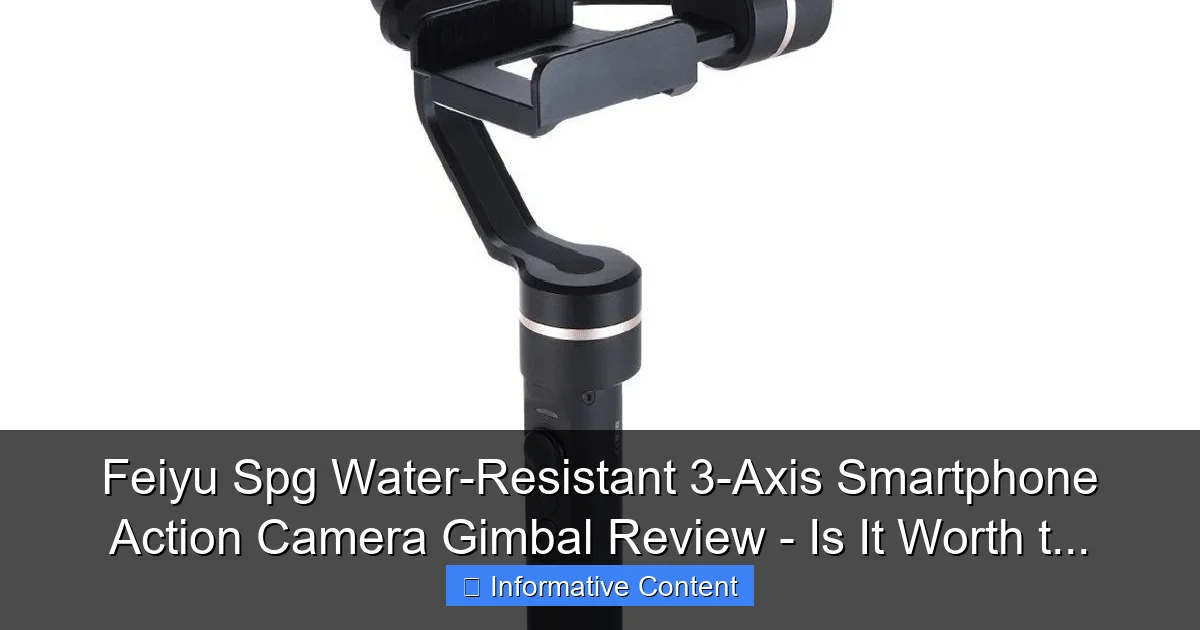 Feiyu Spg Water-Resistant 3-Axis Smartphone Action Camera Gimbal Review - Is It Worth t...