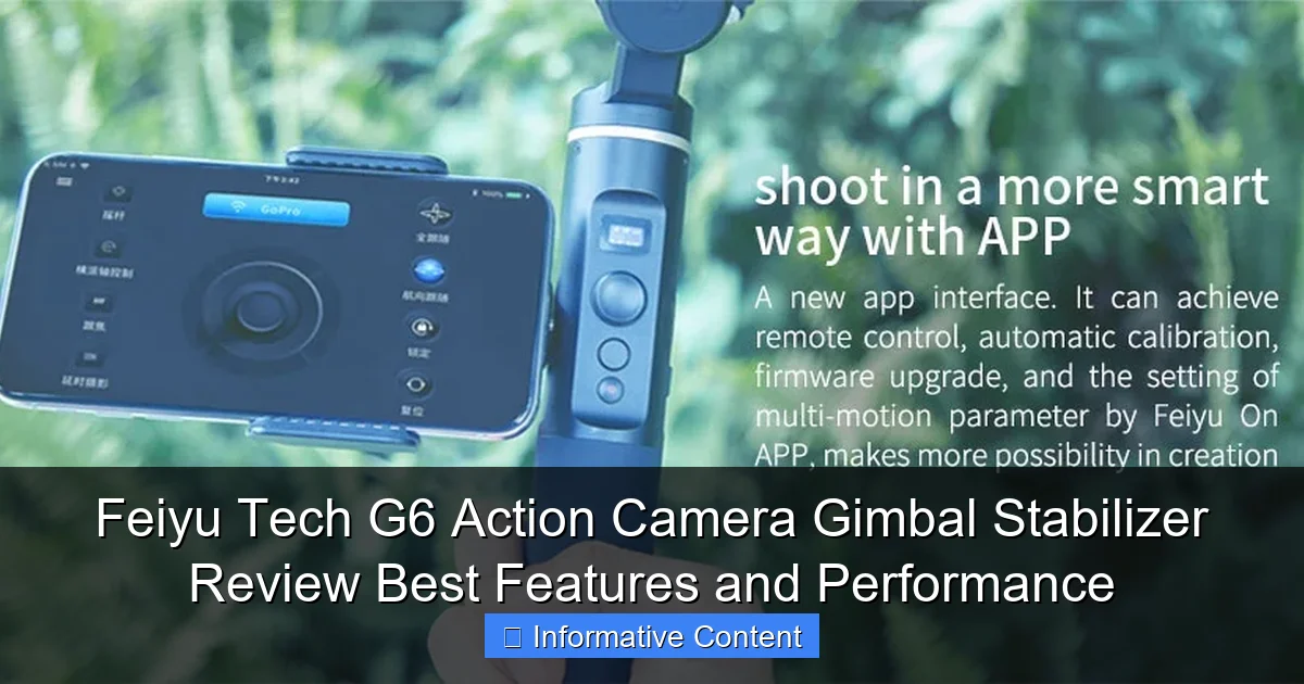 Feiyu Tech G6 Action Camera Gimbal Stabilizer Review Best Features and Performance