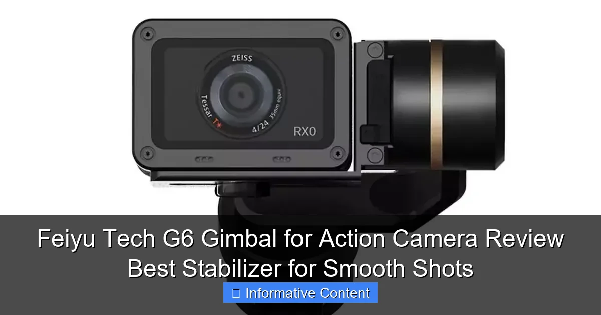 Feiyu Tech G6 Gimbal for Action Camera Review Best Stabilizer for Smooth Shots