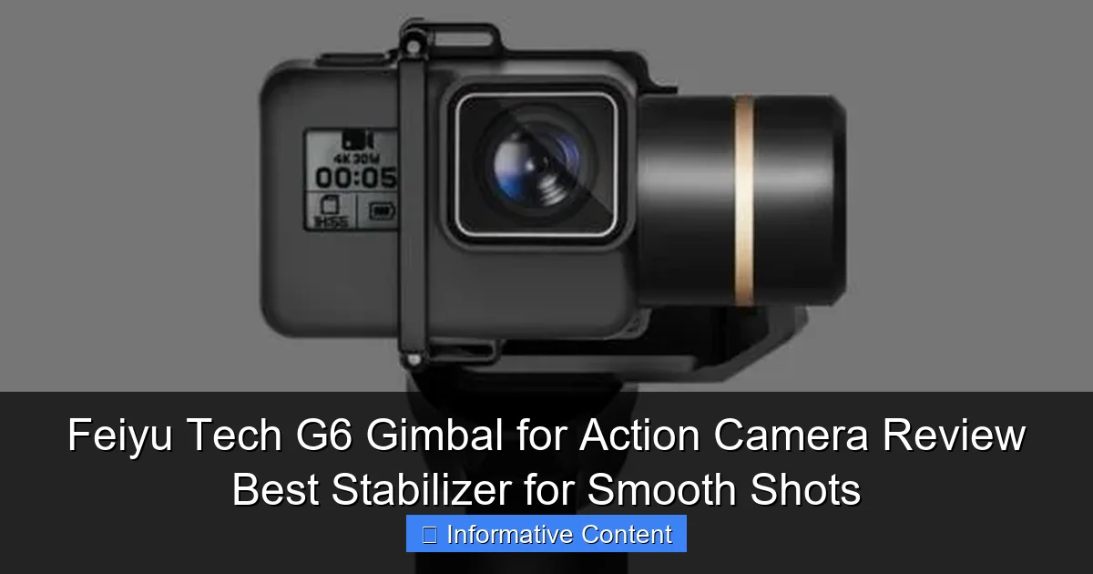 Feiyu Tech G6 Gimbal for Action Camera Review Best Stabilizer for Smooth Shots